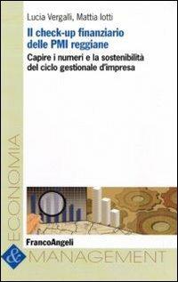 Il check-up finanziario delle PMI reggiane. Capire i numeri e la sostenibilità del ciclo gestionale d'impresa - Lucia Vergalli,Mattia Lotti - copertina