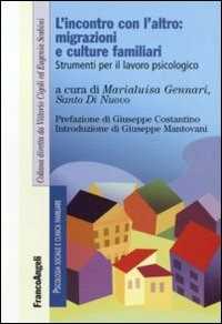 Libro L' incontro con l'altro: migrazioni e culture familiari. Strumenti per il lavoro piscologico 