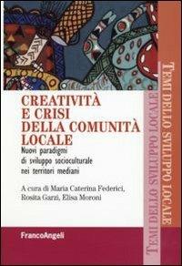 Creatività e crisi della comunità locale. Nuovi paradigmi di sviluppo socioculturale nei territori mediani - copertina