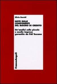 Note sulle componenti del rischio di credito. Un'analisi sulle piccole e medie imprese garantite da Fidi Toscana - Silvio Doretti - copertina