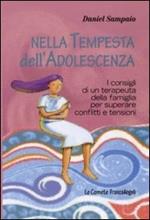 Nella tempesta dell'adolescenza. I consigli di un terapeuta della famiglia per superare conflitti e tensioni