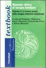 Manuale clinico di terapia familiare. Vol. 2: Le buone prassi nella terapia sistemico-relazionale.