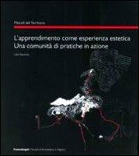 L' apprendimento come esperienza estetica. Una comunità di pratiche in azione - Lidia Decandia - copertina