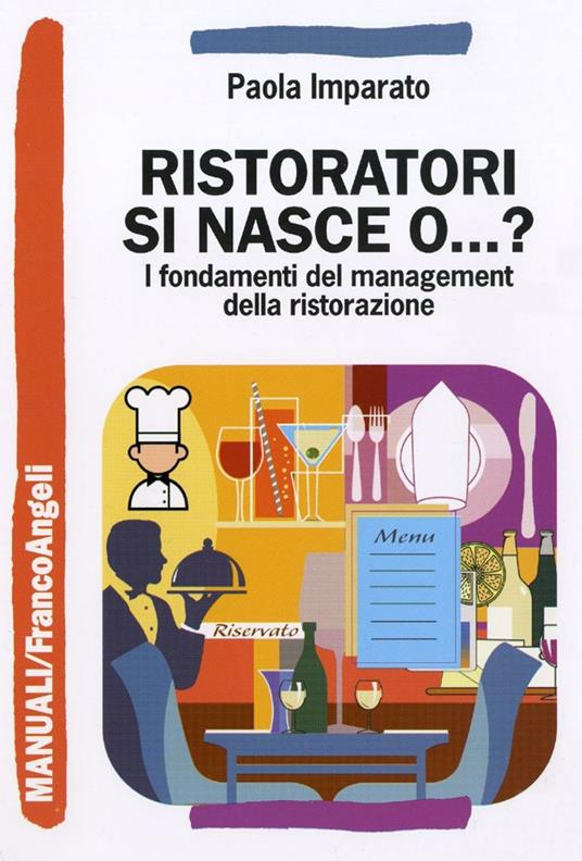 Ristoratori si nasce o...? I fondamenti del management della ristorazione - Paola Imparato - copertina