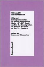 The alien entrepreneur. Migrant entrepreneurship in italian emigration (late 19th-20th cent.) and in the immigration in Italy at the turn of the 21st century