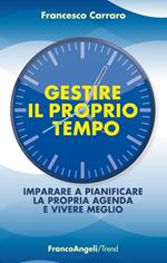 Gestire il proprio tempo. Imparare a pianificare la propria agenda e vivere meglio