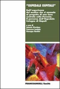 Ospedale ospitale. Dall'esperienza del medico che si ammala al progetto di una cura centrata sulla persona. Il percorso dell'ospedale Cotugno di Napoli - copertina