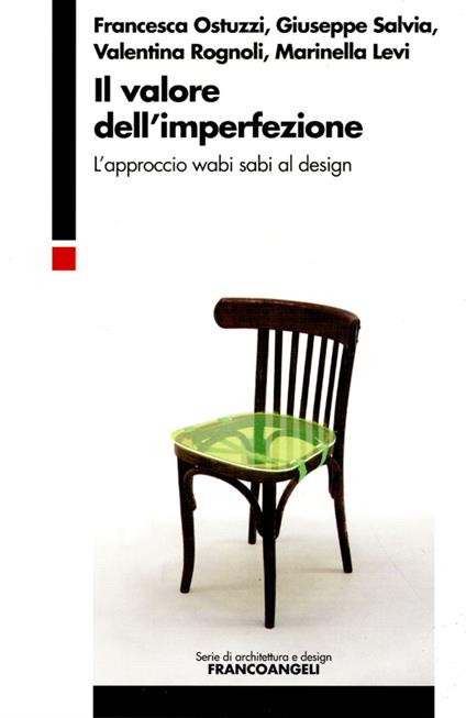 Il valore dell'imperfezione. L'approccio wabi sabi al design - Francesca Ostuzzi,Giuseppe Salvia,Valentina Rognoli - copertina
