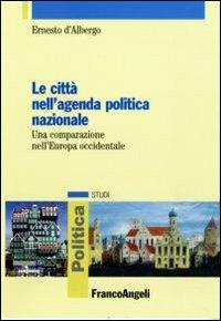 Le città nell'agenda politica nazionale. Una comparazione nell'Europa occidentale - Ernesto D'Albergo - copertina