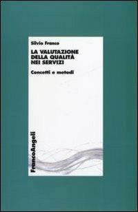 La valutazione della qualità nei servizi. Concetti e metodi - Silvio Franco - copertina