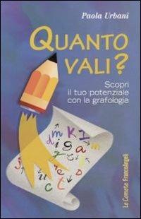 Quanto vali? Scopri il tuo potenziale con la grafologia - Paola Urbani - copertina