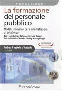 La formazione del personale pubblico. Modelli innovativi per amministrazioni di eccellenza - copertina