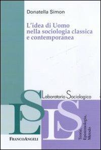 L' idea di uomo nella sociologia classica e contemporanea - Donatella Simon - copertina