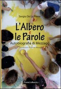 L' albero e le parole. Autobiografia di Mezzago - Pierre Sergio De La - copertina