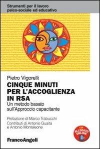 Cinque minuti per l'accoglienza in RSA. Un metodo basato sull'approccio capacitante - Pietro Vigorelli - copertina