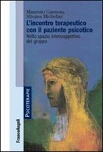 L'incontro terapeutico con il paziente psicotico. Nello spazio intersoggettivo del gruppo