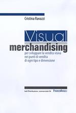 Visual merchandising: per sviluppare la vendita visiva nei punti di vendita di ogni tipo e dimensione