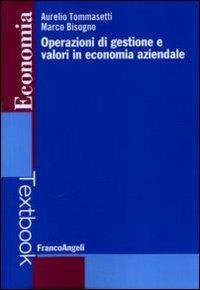 Operazioni di gestione e valori in economia aziendale - Aurelio Tommasetti,Marco Bisogno - copertina