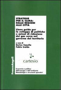 Strategie per il clima: dalle regioni alle città. Linee guida per lo sviluppo di politiche e azioni di riduzione dei gas serra nel governo del territorio - copertina