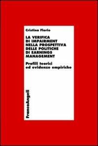 La verifica di impairment nella prospettiva delle politiche di earnings management. Profili teorici ed evidenze empiriche - Cristina Florio - copertina