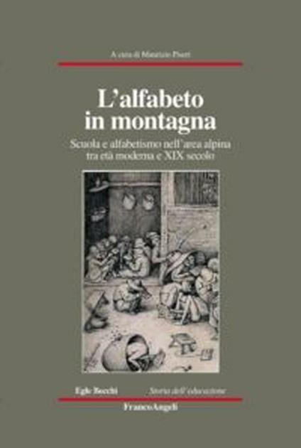 L' alfabeto in montagna. Scuola e alfabetismo nell'area alpina tra età moderna e XIX secolo - copertina