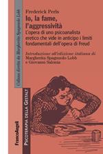 L' io, la fame, l'aggressività. L'opera di uno psicoanalista eretico che vide in anticipo i limiti fondamentali dell'opera di Freud