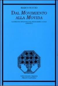 Dal movimento alla movida. Il romanzo spagnolo dal franchismo a oggi (1939-2011) - Marco Succio - copertina