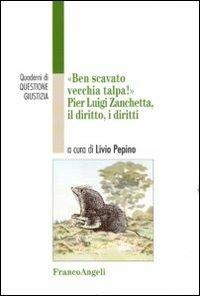 Ben scavato vecchia talpa. Pier Luigi Zanchetta, il diritto, i diritti - copertina