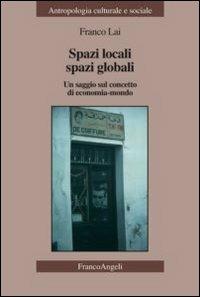 Spazi locali, spazi globali. Un saggio sul concetto di economia-mondo - Franco Lai - copertina