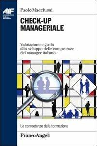 Check-up manageriale. Valutazione e guida allo sviluppo delle competenze del manager italiano - Paolo Macchioni - copertina