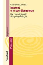 Internet e le sue dipendenze. Dal coinvolgimento alla psicopatologia