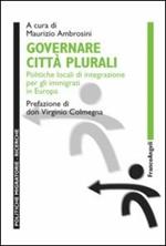 Governare città plurali. Politiche locali di integrazione per gli immigrati in Europa