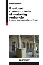 Il restauro come strumento di marketing territoriale. Il caso del centro storico di Ascoli Piceno