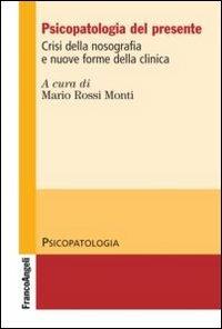 Psicopatologia del presente. Crisi della nosografia e nuove forme della clinica - copertina