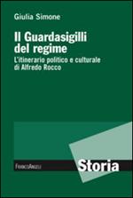 Il guardasigilli del regime. L'itinerario politico e culturale di Alfredo Rocco