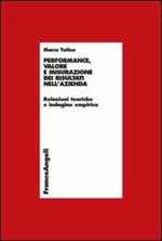 Performance, valore e misurazione nell'azienda. Relazioni teoriche e indagine empirica