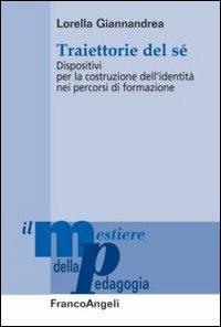 Traiettorie del sé. Dispositivi per la costruzione dell'identità nei percorsi di formazione - Lorella Giannandrea - copertina