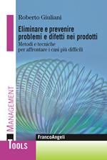 Eliminare e prevenire problemi e difetti nei prodotti. Metodi e tecniche per affrontare i casi più difficili