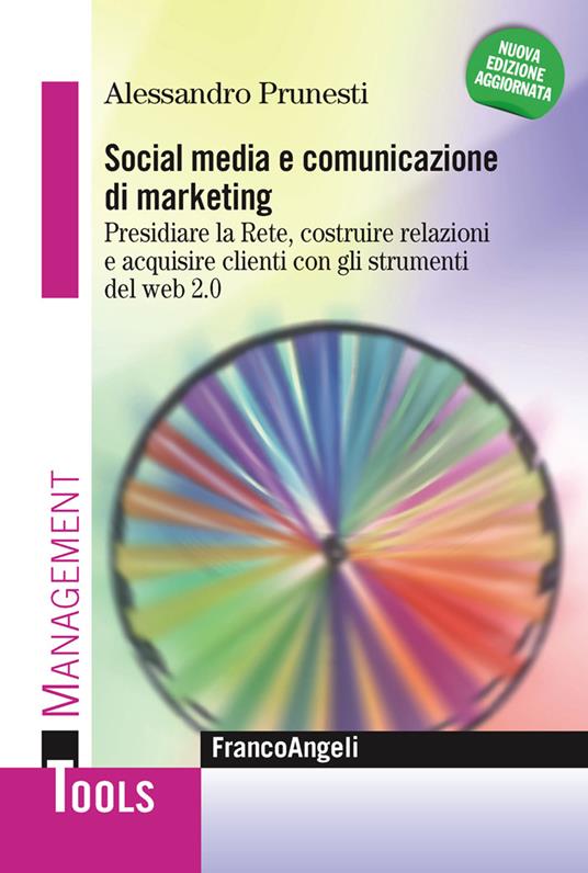 Social media e comunicazione di marketing. Pianificare e gestire le attività di marketing e comunicazione nell'era del Web 2.0 - Alessandro Prunesti - ebook