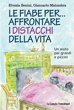 Le fiabe per... affrontare i distacchi della vita. Un aiuto per grandi e piccini