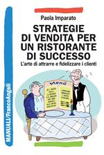 Strategie di vendita per un ristorante di successo. L'arte di attrarre e fidelizzare i clienti