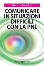 Comunicare in situazioni difficili con la PNL