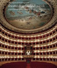 Il teatro di San Carlo di Napoli. Alla scoperta di un protagonista. Ediz. illustrata - copertina