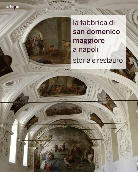 La fabbrica di San Domenico Maggiore a Napoli. Storia e restauro. Ediz. illustrata - copertina