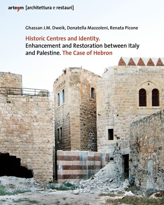 Historic centres and identity. Enhancement and restoration between Italy and Palestine. The case of Hebron - copertina