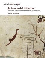 La tomba del tuffatore. Artigiani e iniziati nella Paestum di età greca