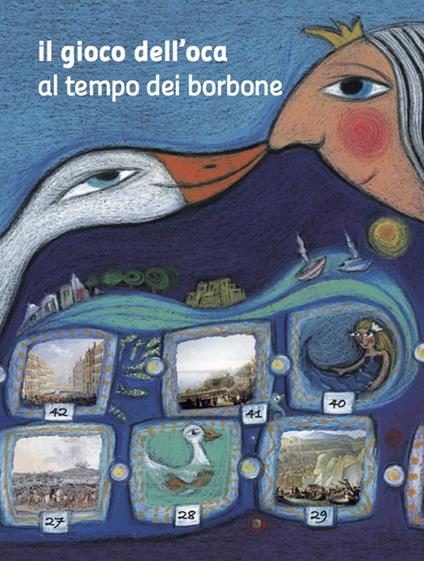 Il gioco dell'oca. Al tempo dei Borbone - Fiorella Angelillo - copertina