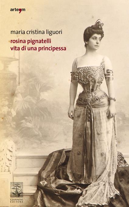 Rosina Pignatelli. Vita di una principessa - Maria Cristina Liguori - copertina