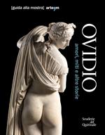 Ovidio. Amori, miti e altre storie. Guida alla mostra (Roma, 17 ottobre 2018-20 gennaio 2019)