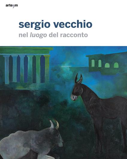 Sergio Vecchio. Nel luogo del racconto. Ediz. illustrata - copertina